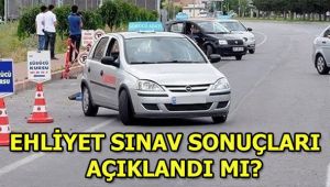 Ehliyet sınav sonuçları hangi tarihte açıklanacak?
