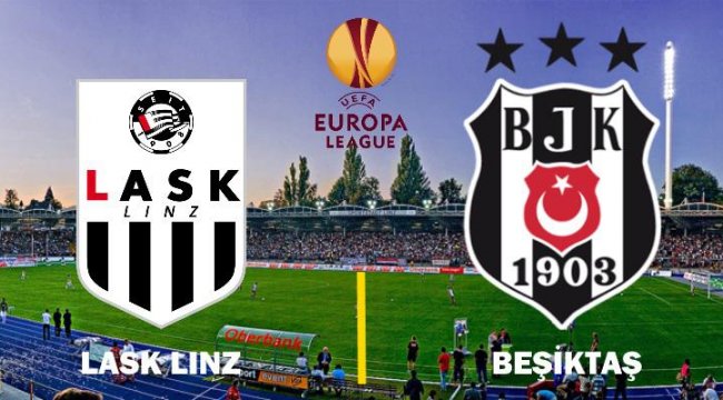 LASK Linz-Beşiktaş maçı hangi kanalda, ne zaman, saat kaçta? (UEFA Avrupa Ligi)