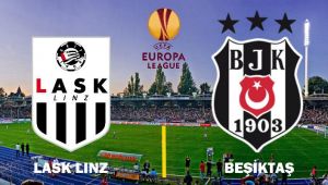 LASK Linz-Beşiktaş maçı hangi kanalda, ne zaman, saat kaçta? (UEFA Avrupa Ligi)