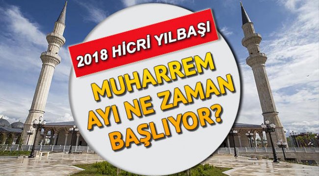 Hicri yılbaşı ne zaman? Muharrem ayı ne zaman başlayacak?