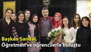 Başkan Sandal, öğretmen ve öğrencilerle buluştu