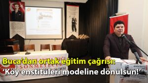 Buca’dan ortak eğitim çağrısı: Köy enstitüleri modeline dönülsün