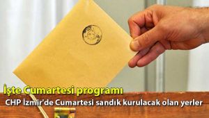 CHP İzmir'de Cumartesi sandık kurulacak olan yerler