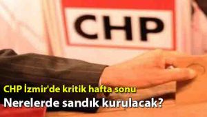 CHP İzmir'de kritik hafta sonu.. Nerelerde sandık kurulacak?