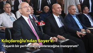 Kılıçdaroğlu'ndan Soyer'e: "Başarılı bir performans göstereceğine inanıyorum"