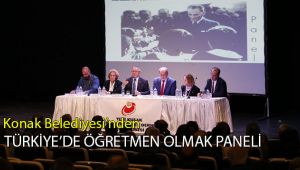 Konak’ta ‘Türkiye’de Öğretmen Olmak’ paneli
