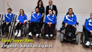 Tunç Soyer'den engelleri kaldıran ziyaret