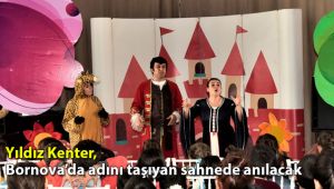 Yıldız Kenter Bornova’da adını taşıyan sahnede anılacak