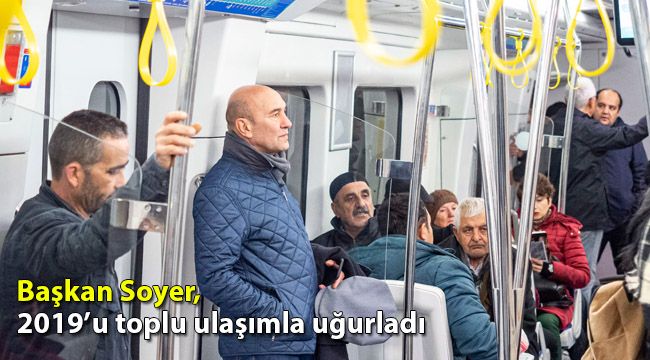 Başkan Soyer, 2019’u toplu ulaşımla uğurladı