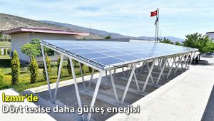 İzmir’de dört tesise daha güneş enerjisi  
