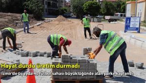 İzmir’de üç ayda 40 futbol sahası büyüklüğünde alan parke kaplandı