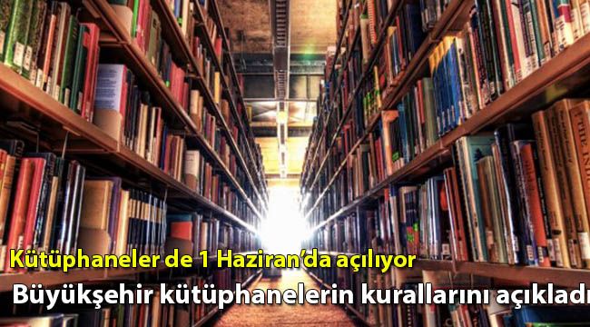 Kütüphaneler de 1 Haziran’da açılıyor... Büyükşehir kütüphanelerin kurallarını açıkladı
