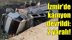 İzmir'de kamyon devrildi: 2 yaralı