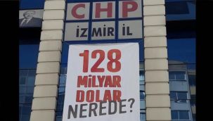 '128 Milyar Dolar Nerede?' furyasına CHP İzmir’den destek!