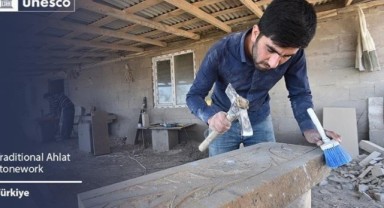Ahlat taş işçiliği UNESCO Somut Olmayan Kültürel Miras Listesi’ne girdi