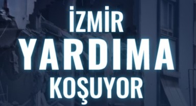 Kurumlar birleşti “İzmir Yardıma Koşuyor” kampanyası başladı