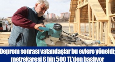 Deprem sonrası vatandaşlar bu evlere yöneldi; metrekaresi 6 bin 500 TL'den başlıyor