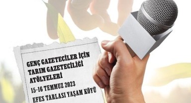 Genç gazeteciler, ustalarla Efes Tarlası Yaşam Köyü'nde buluşacak