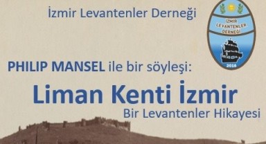 Ünlü İngiliz tarihçi Philip Mansel İzmir’e geliyor