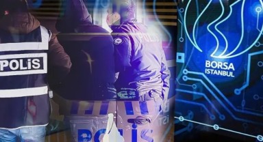 Borsa İstanbul’da Manipülasyon Operasyonu: 22 Şüpheli Gözaltına Alındı