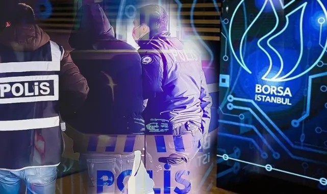 Borsa İstanbul’da Manipülasyon Operasyonu: 22 Şüpheli Gözaltına Alındı