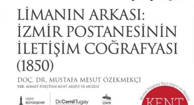 “İzmir Postanesinin İletişim Coğrafyası” gün yüzüne çıkıyor